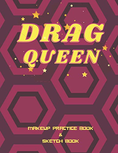 Drag Queen Makeup Book and Sketch Book: The perfect look boo